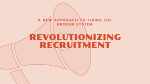 Why Recruiting Is Broken (and How We Can Fix It)